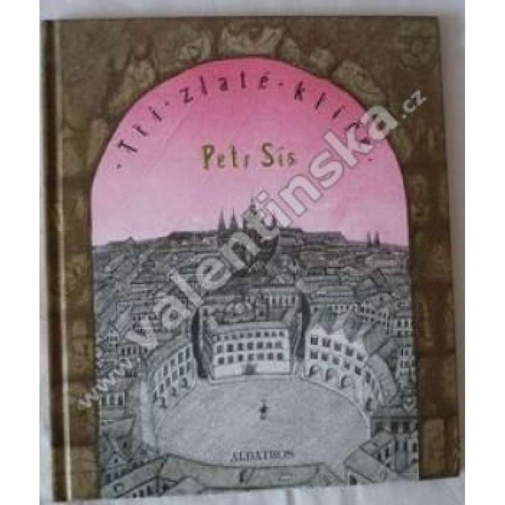 Tři zlaté klíče (Praha, vyprávění; ilustrace Petr Sís)