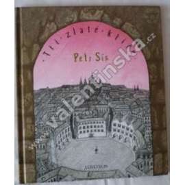 Tři zlaté klíče (Praha, vyprávění; ilustrace Petr Sís)