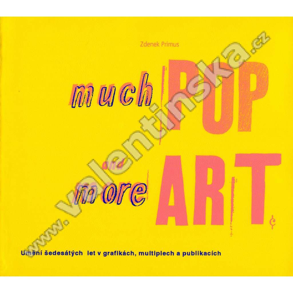 Much Pop and more Art Umění šedesátých let v grafikách, multiplech a publikacích.