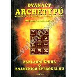 Dvanáct archetypů - Základní kniha o znameních zvěrokruhu (poznejte svou osobnost)