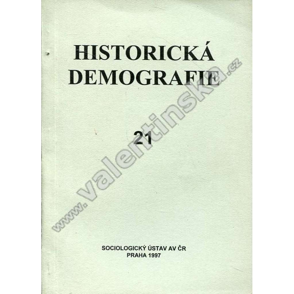 Historická demografie, 21 (1997) (sociologie, mj. M. Tošnerová - Obyvatelstvo města Berouna v pol. 17. stol.; Židovská minorita na Moravě a její služebnictvo v době utváření moderní společnosti 1869-1938) Historická demografie, 21 (1997) (sociologie, mj. M. Tošnerová - Obyvatelstvo města Berouna v pol. 17. stol.; Židovská minorita na Moravě a její služebnictvo v době utváření moderní společnosti 1869-1938)