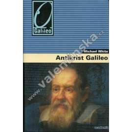 Antikrist Galileo  [Galilei - životopis, italský astronom, filosof a fyzik]
