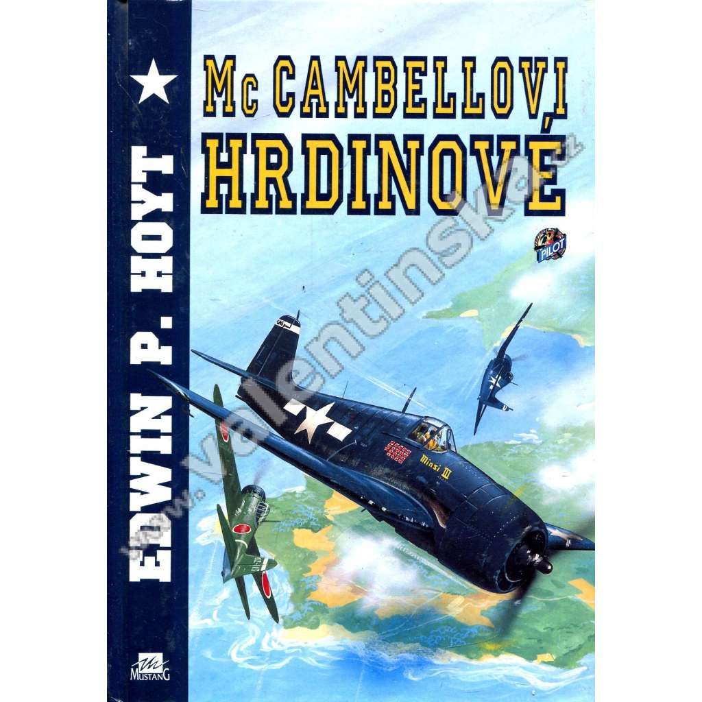 McCambellovi hrdinové [McCambel, nejúspěšnější americký námořní stíhač, pilot, letadla, letectví - druhá světová válka v Tichomoří - Mariany, Iwodžima, Filipíny]