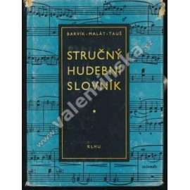 Stručný hudební slovník [hudební názvosloví, hl. italské, hudba, hudební nauka atd.]