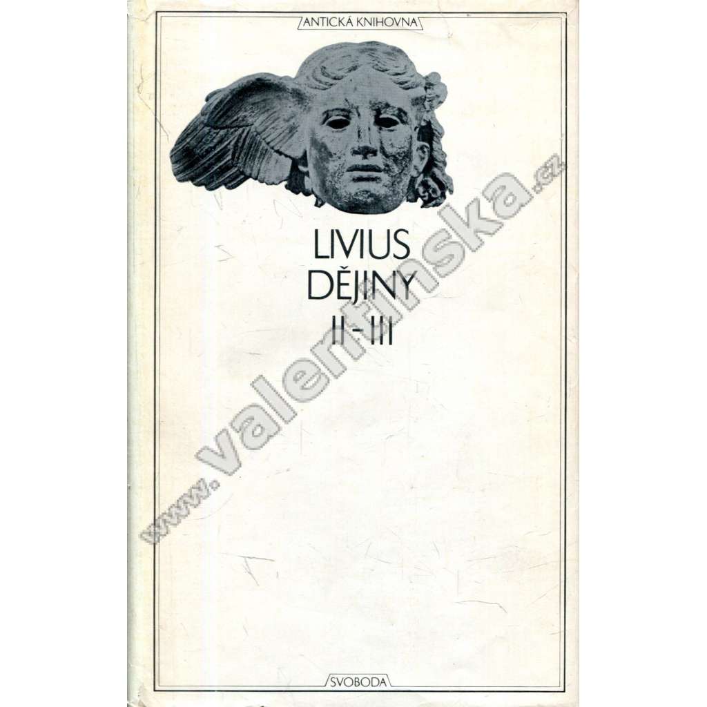 Dějiny II.- III. (edice: Antická knihovna, sv. 17) (Titus Livius, římské právo, starověký Řím, antika, Římská říše) Dějiny II.- III. (edice: Antická knihovna, sv. 17) (Titus Livius, římské právo, starověký Řím, antika, Římská říše)