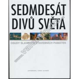 Sedmdesát divů světa : osudy slavných památek