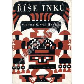 Říše Inků [Inkové, historie, Jižní Amerika, Peru, dobytí a vyvrácení říše] (edice: Poznání světa)