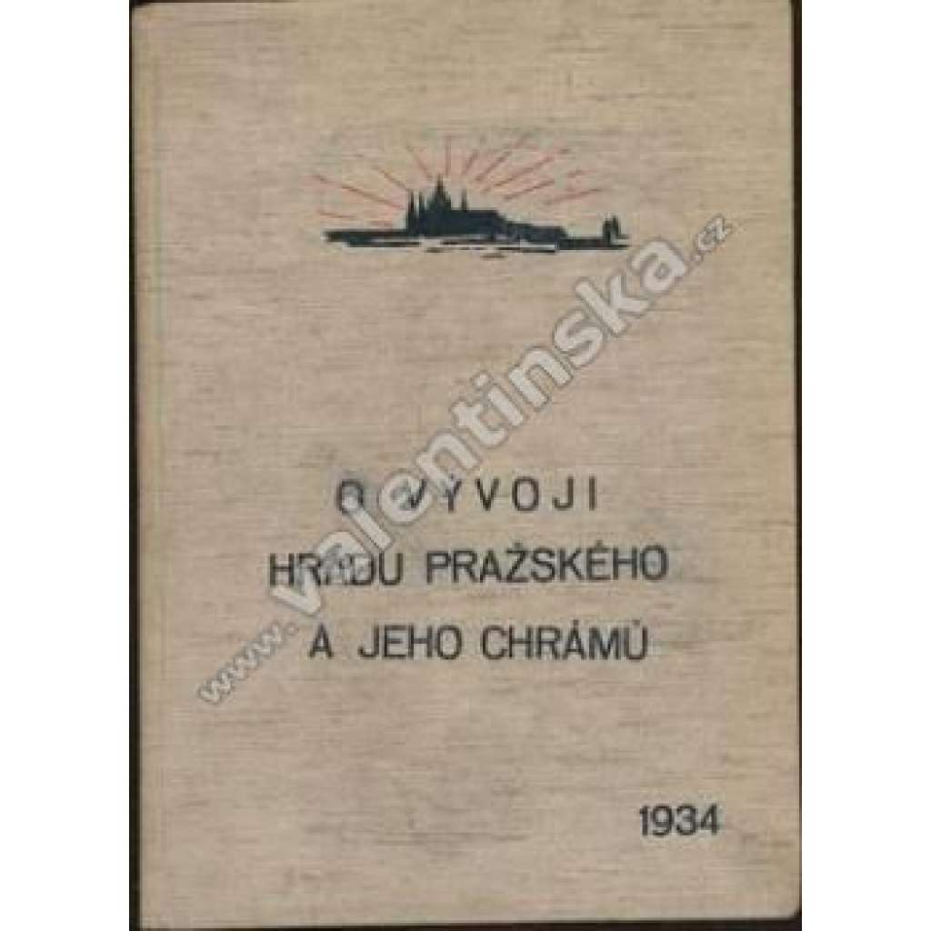 O vývoji hradu Pražského a jeho chrámů (historie, architektura, archeologie, mj. Prehistorie, Hrad Pražský, Chrámy na hradě Pražském, Chrám sv. Jiří, Chrám sv. Víta, Chrám Všech Svatých) O vývoji hradu Pražského a jeho chrámů (historie, architektura, archeologie, mj. Prehistorie, Hrad Pražský, Chrámy na hradě Pražském, Chrám sv. Jiří, Chrám sv. Víta, Chrám Všech Svatých)