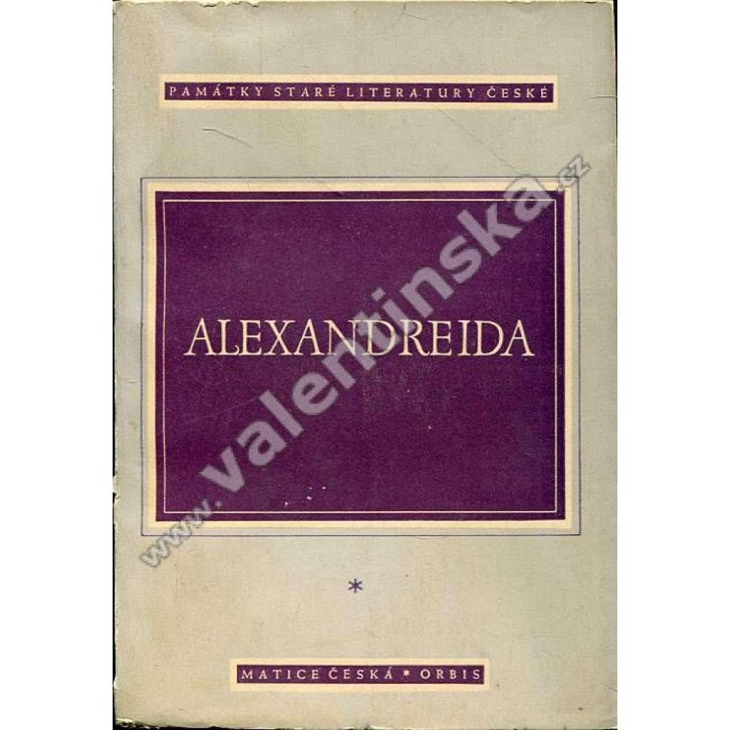 Staročeská Alexandreida [edice: Památky staré literatury české, sv. 4; středověký epos; středověká čeština]