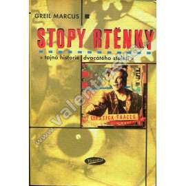 Stopy rtěnky - Tajná historie 20. století (umělecká avantgarda, punk, rock, Sex Pistols) Stopy rtěnky - Tajná historie 20. století (umělecká avantgarda, punk, rock, Sex Pistols)