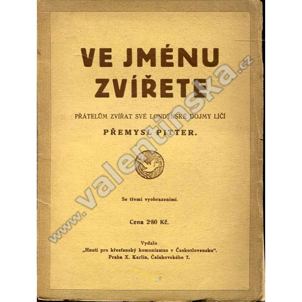 Ve jménu zvířete (edice: Hnutí pro křesťanský komunismus v Československu) (Londýn, zvířata) Ve jménu zvířete (edice: Hnutí pro křesťanský komunismus v Československu) (Londýn, zvířata)
