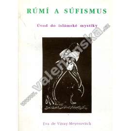 Rúmí a súfismus Úvod do islámské mystiky Rúmí a súfismus Úvod do islámské mystiky