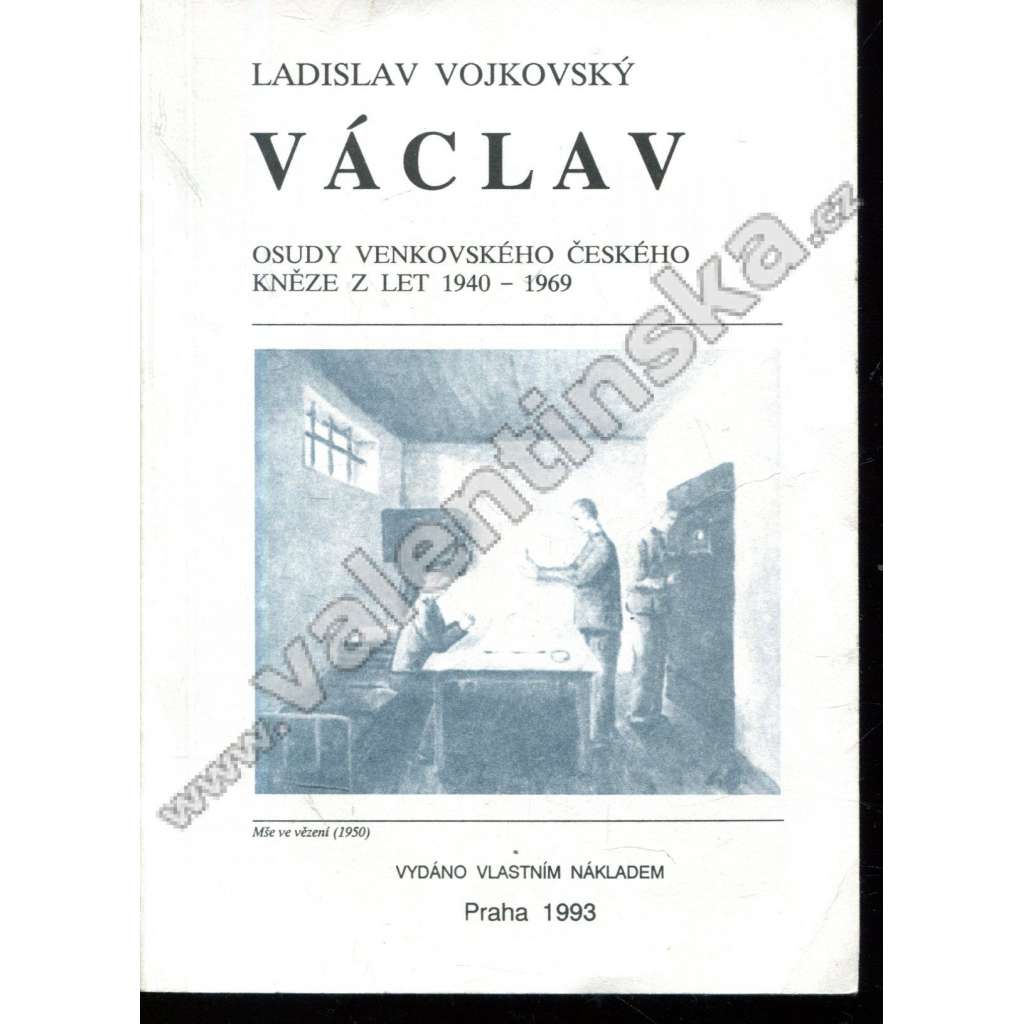 Václav * Osudy venkovského českého kněze z let ...