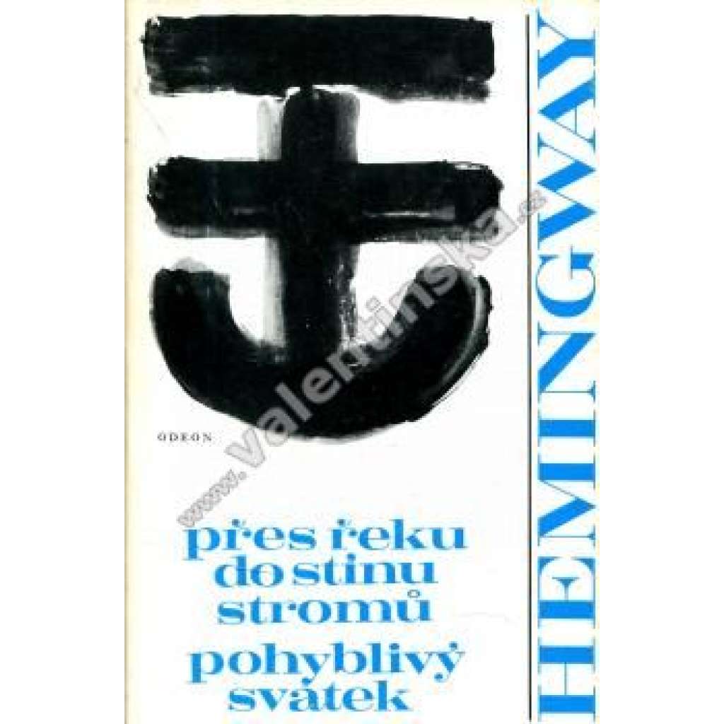 Přes řeku do stínu stromů, Pohyblivý svátek (Ernest Hemingway) Přes řeku do stínu stromů, Pohyblivý svátek (Ernest Hemingway)