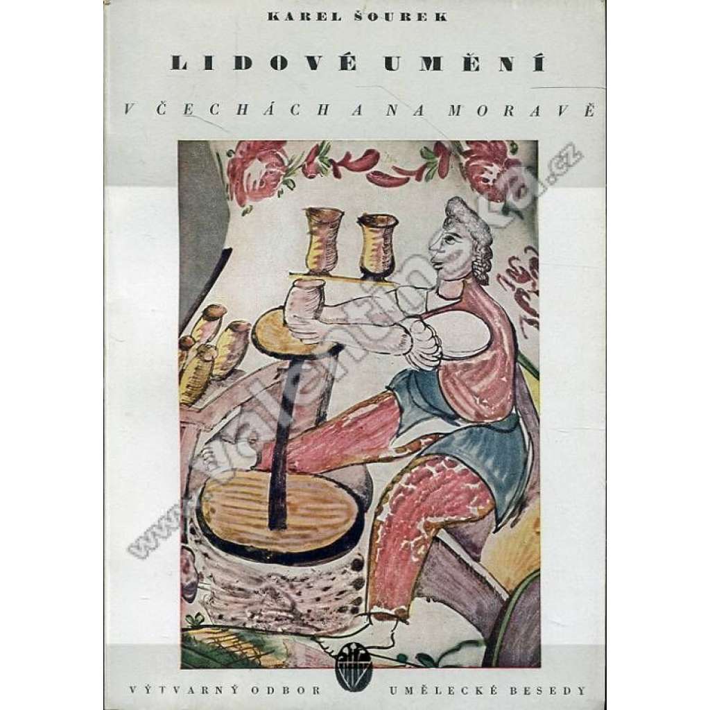 Lidové umění v Čechách a na Moravě [malba na skle, lidová řemesla, sochařství, dřevořezba, řezba, nábytkářství, architektura, národopis]