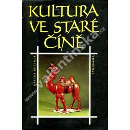Kultura ve staré Číně [Čína, počátky čínské kultury, dějiny, materiální kultura (např. zemědělství, řemesla, obydlí, příprava pokrmů, odívání, zbraně), sociální kultura (rodina, manželství, stát, společnost), duchovní tradice (náboženství, věda)