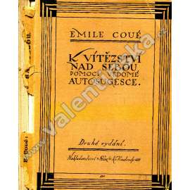 K vítězství nad sebou pomocí vědomé autosugesce (edice: Metoda, sv. 13) (Psychoterapie, Alternativní lékařství, mj. Co zmůže autosugesce, Vše všem, Zázrak v sobě) K vítězství nad sebou pomocí vědomé autosugesce (edice: Metoda, sv. 13) (Psychoterapie, Alternativní lékařství, mj. Co zmůže autosugesce, Vše všem, Zázrak v sobě)