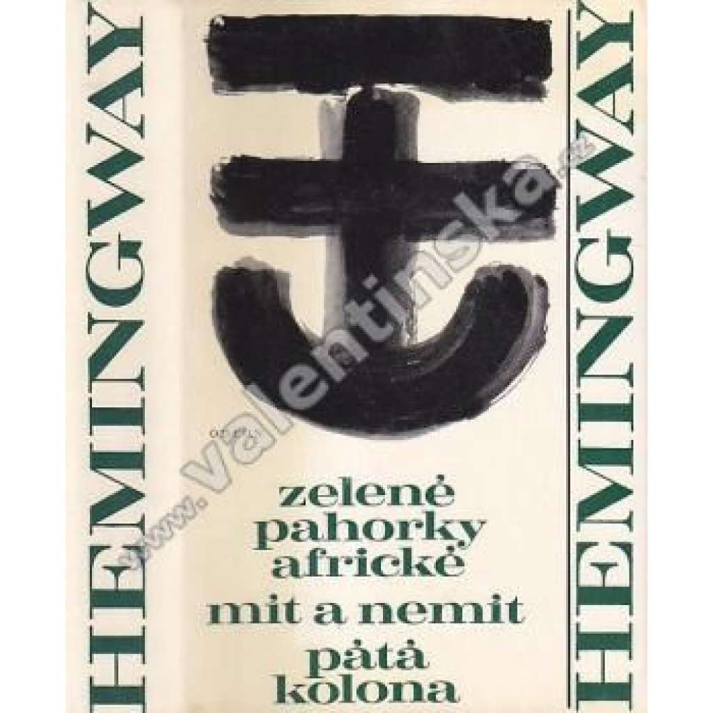 Zelené pahorky africké, Mít a nemít, Pátá kolona (Ernest Hemingway) Zelené pahorky africké, Mít a nemít, Pátá kolona (Ernest Hemingway)
