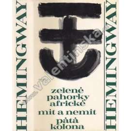 Zelené pahorky africké, Mít a nemít, Pátá kolona (Ernest Hemingway) Zelené pahorky africké, Mít a nemít, Pátá kolona (Ernest Hemingway)