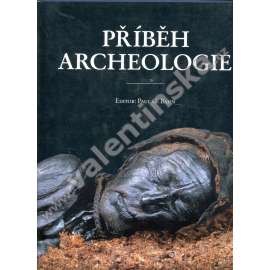 Příběh archeologie. Sto velkých objevů (archeologické výzkumy, mj. Chrámy na Maltě, Knóssos, Etruské hrobky, Pompeje e Herculaneum, Jericho, Persepolis, Masada, Velikonoční ostrov, Machu Picchu)