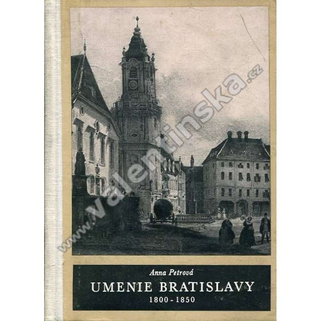 Umenie Bratislavy. Maliarstvo a sochárstvo (1800 - 1850) (Umění Bratislavy, Slovensko, malířství, sochařství, mj. Karol Sterio, F. J. G. Lieder, Ján Höfel) Umenie Bratislavy. Maliarstvo a sochárstvo (1800 - 1850) (Umění Bratislavy, Slovensko, malířství, sochařství, mj. Karol Sterio, F. J. G. Lieder, Ján Höfel)