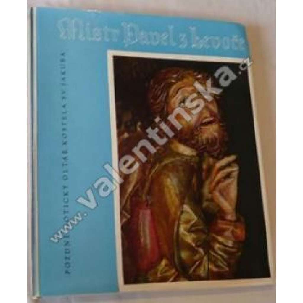 Mistr Pavel z Levoče. Pozdně gotický oltář sv. Jakuba v Levoči (Levoča, Slovensko, pozdně gotické sochařství)