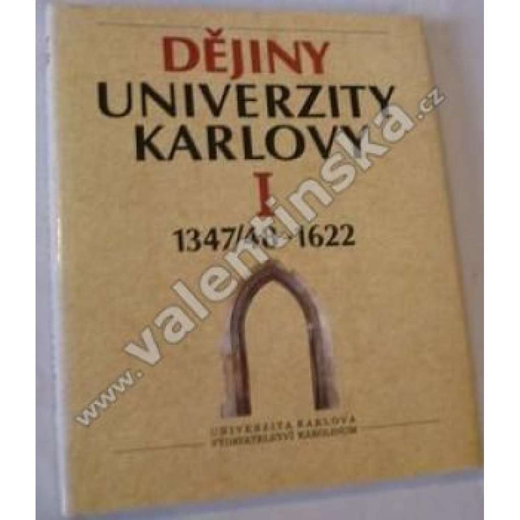 Dějiny Univerzity Karlovy I. (1347/48-1622)