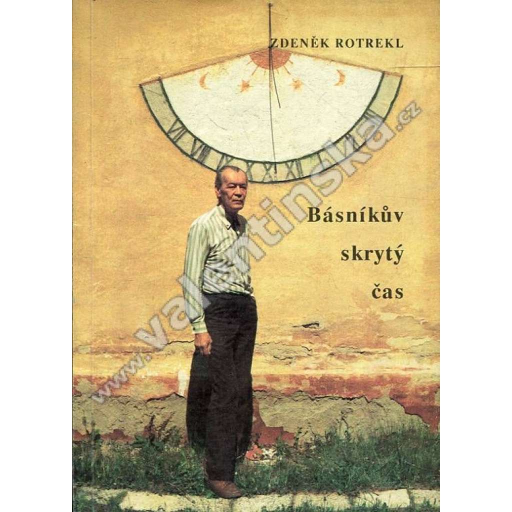 Básníkův skrytý čas (Zdeněk Rotrekl) Básníkův skrytý čas (Zdeněk Rotrekl)