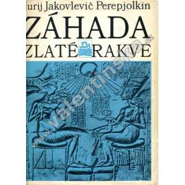 Záhada zlaté rakve [starověký Egypt, faraon Amenhotep IV. - Achnaton a Nefertiti, archeologie] (edice Kolumbus)