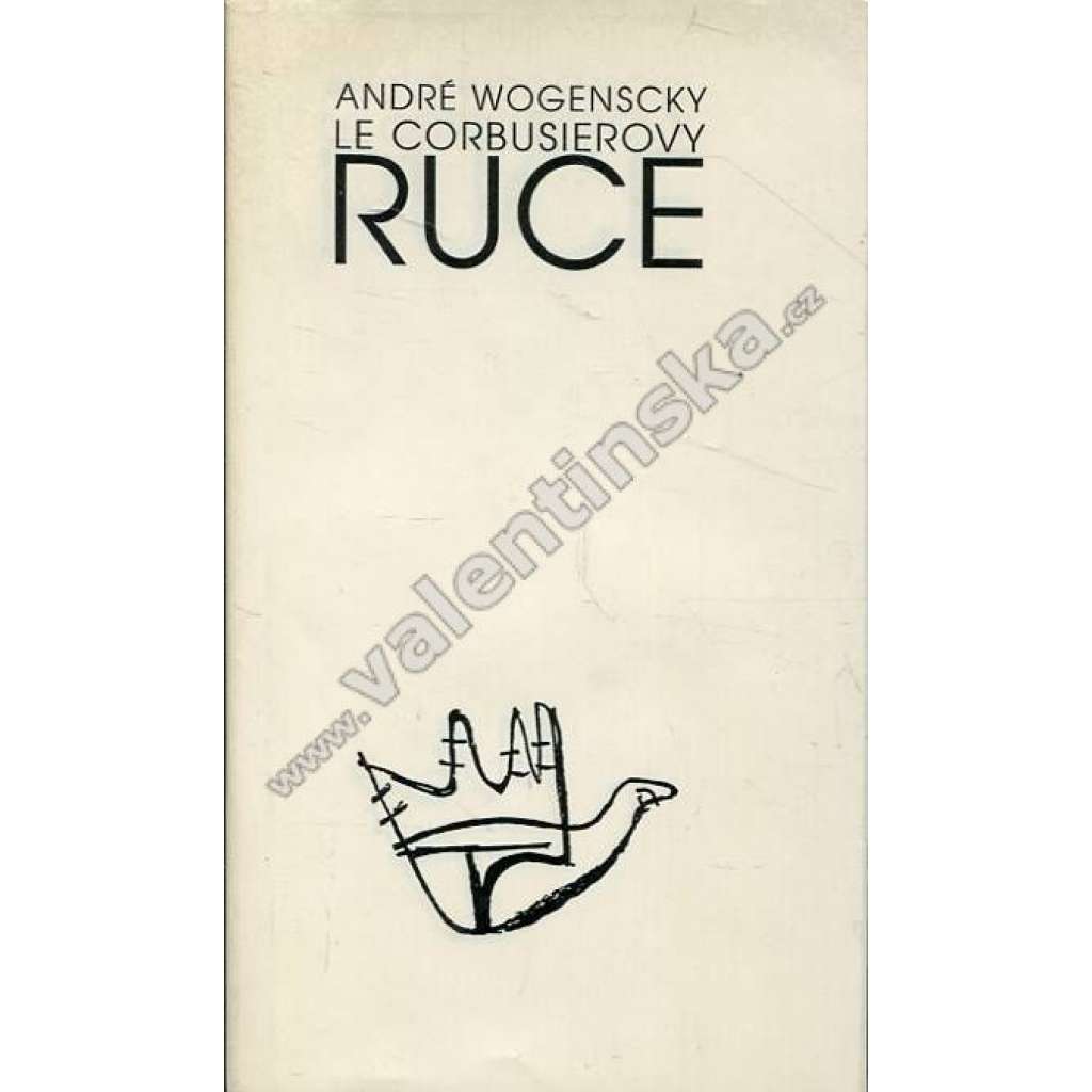 Le Corbusierovy ruce (Le Corbusier, architektura, eseje) Le Corbusierovy ruce (Le Corbusier, architektura, eseje)