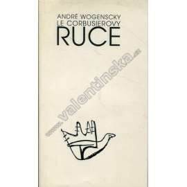 Le Corbusierovy ruce (Le Corbusier, architektura, eseje)