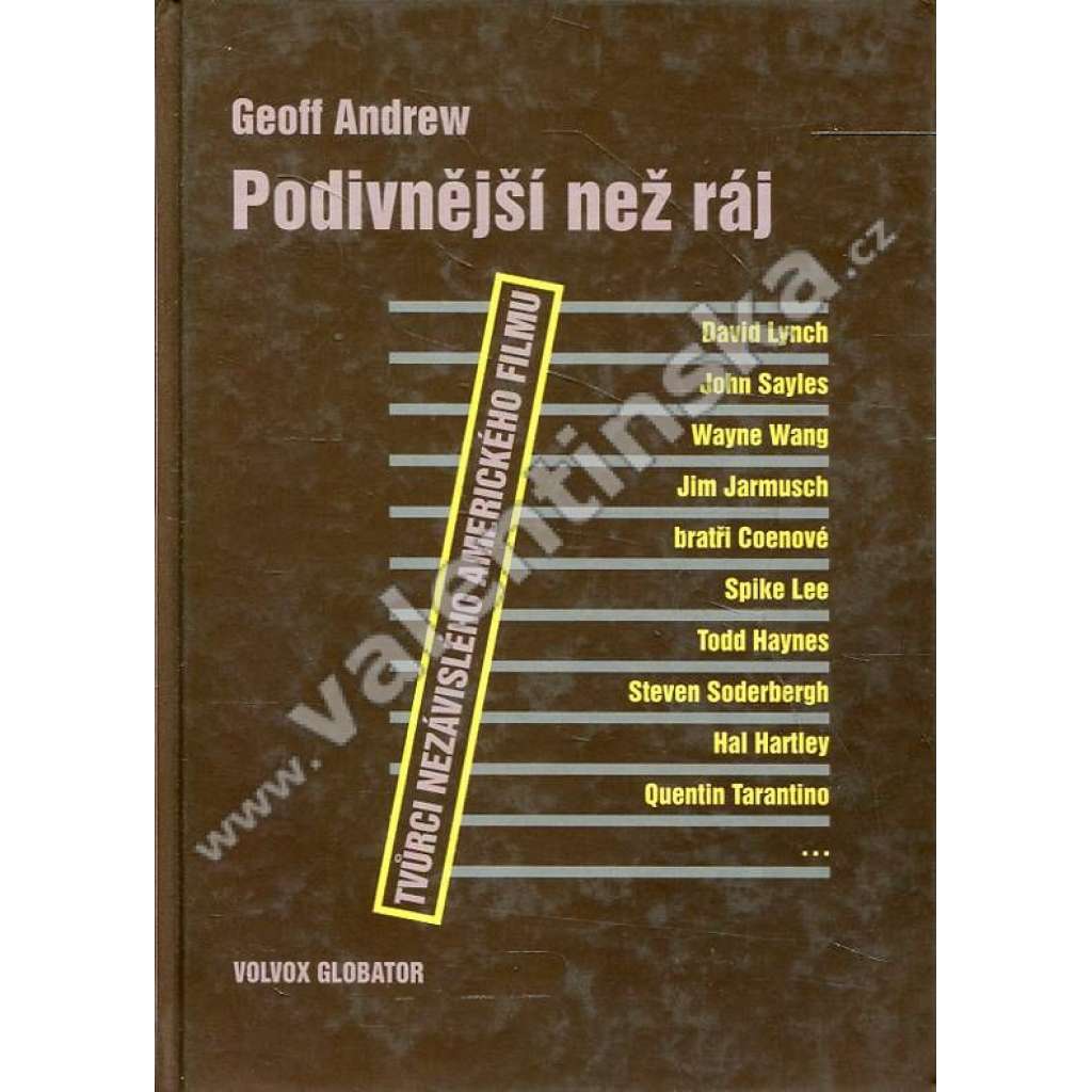 Podivnější než ráj - Filmoví režiséři nezávislé scény v současné americké kinematografii [americký film: David Lynch, John Sayles, Wayne Wang, Jim Jarmusch, bratři Coenové Coen, Spike Lee, Todd Haynes, Steven Soderbergh, Hal Hartley, Quentin Tarantino]