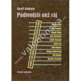 Podivnější než ráj - Filmoví režiséři nezávislé scény v současné americké kinematografii [americký film: David Lynch, John Sayles, Wayne Wang, Jim Jarmusch, bratři Coenové Coen, Spike Lee, Todd Haynes, Steven Soderbergh, Hal Hartley, Quentin Tarantino]