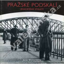 Pražské Podskalí dvacátého století [Z obsahu: stará Praha, historické fotografie města, Vltava]