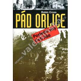 Pád Orlice - Poslední dny třetí říše [Porážka Německa - druhá světová válka 1945]