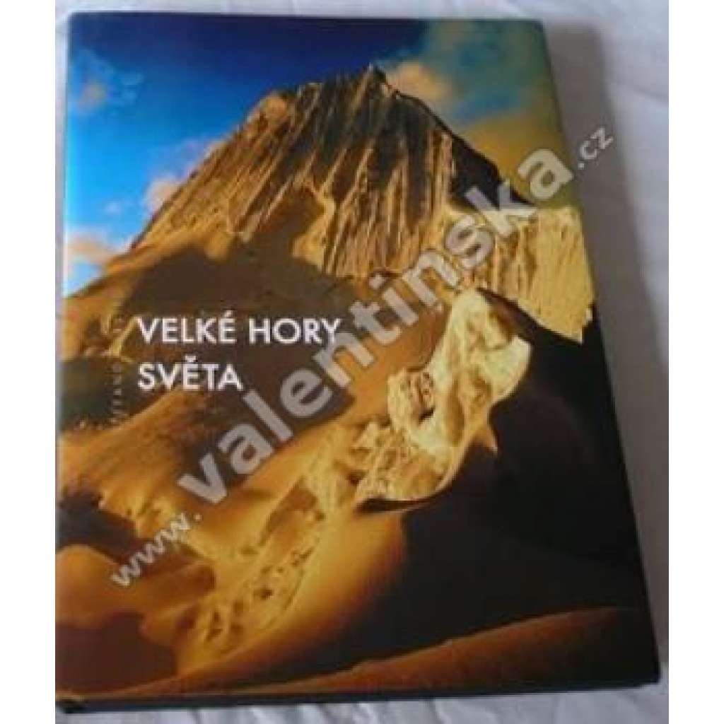 Velké hory světa (edice: Universum) (fotografie, příroda, mj. Mont Blanc, Matterhorn, Triglav, Etna, Olymp, Gašerbrum, Mount Everest, Nangá Parbat, Huascarán, KIlimandžáro)