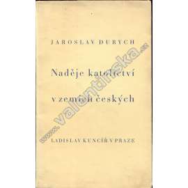 Naděje katolictví v zemích českých (katolická církev, křesťanství a společnost) Naděje katolictví v zemích českých (katolická církev, křesťanství a společnost)