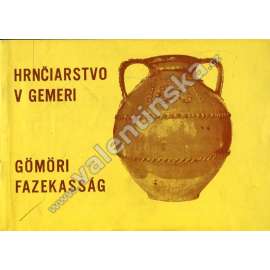 Hrnčiarstvo v Gemeri ( Hrnčířství v Gemeru, výstavní katalog, keramika, Slovensko) Hrnčiarstvo v Gemeri ( Hrnčířství v Gemeru, výstavní katalog, keramika, Slovensko)