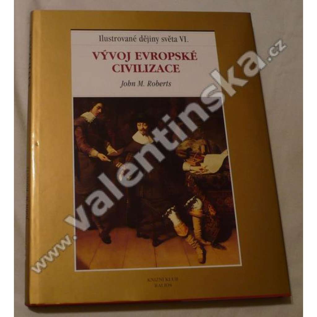 Ilustrované dějiny světa VI. Vývoj evropské civilizace [Evropa v době baroka]