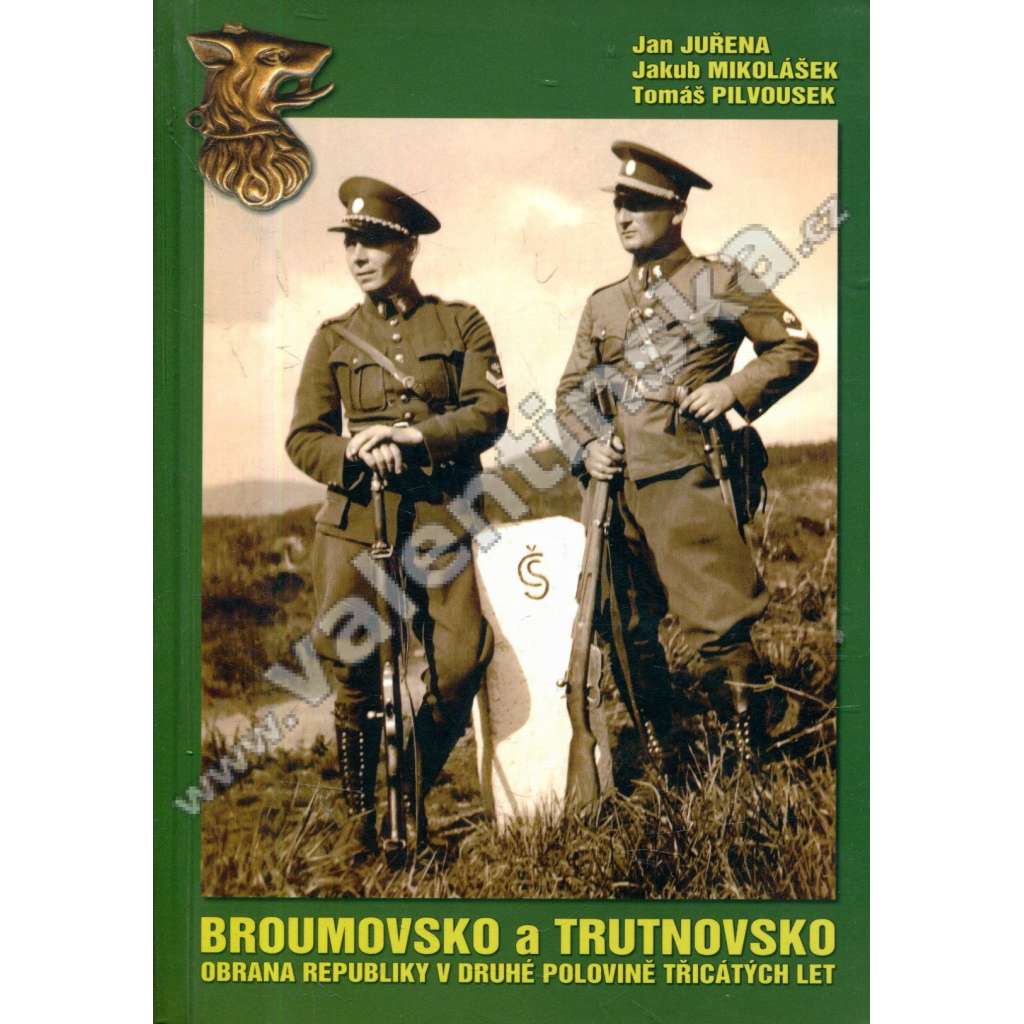 Broumovsko a Trutnovsko. Obrana republiky v druhé polovině třicátých let v severovýchodních Čechách (Československo, obrana státu, opevnění)