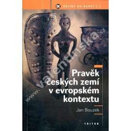 Pravěk českých zemí v evropském kontextu (edice: Dějiny do kapsy, sv. 1) (archeologie, historie, mj. Paleolit, Eneolit, Neolit, Raná doba bronzová, Etruskové a Čechy)