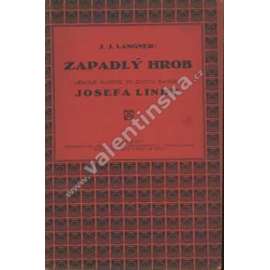 Zapadlý hrob - Několik kapitol ze života básníka Josefa Lindy - Linda Josef