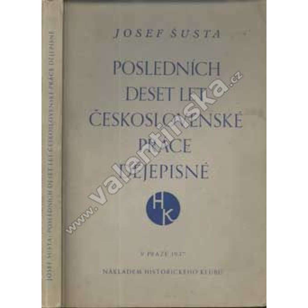 Posledních deset let českosloven. práce dějepisné Posledních deset let českosloven. práce dějepisné