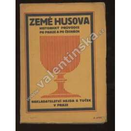 Země Husova - Historický průvodce po Praze a po Čechách [husitství, Mistr Jan Hus, Praha, Tábor]